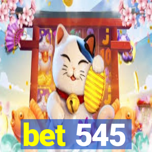 bet 545